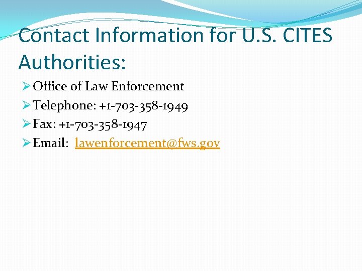 Contact Information for U. S. CITES Authorities: Ø Office of Law Enforcement Ø Telephone:
