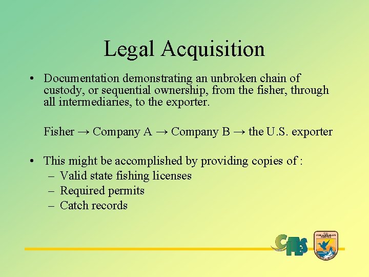 Legal Acquisition • Documentation demonstrating an unbroken chain of custody, or sequential ownership, from