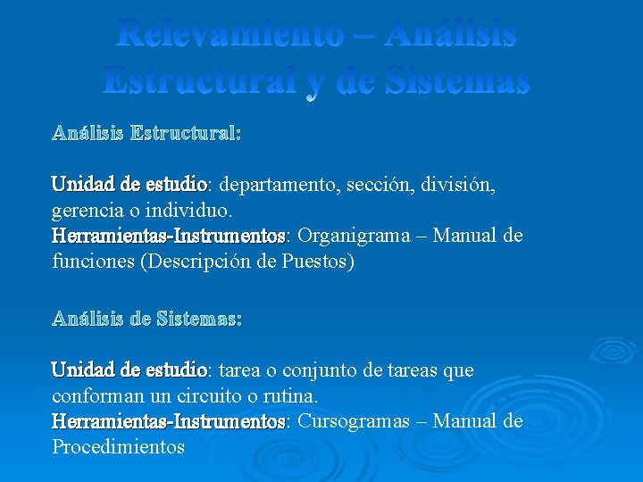 Análisis Estructural: Unidad de estudio: estudio departamento, sección, división, gerencia o individuo. Herramientas-Instrumentos: Herramientas-Instrumentos