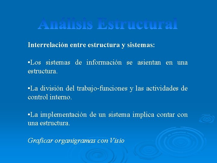 Interrelación entre estructura y sistemas: • Los sistemas de información se asientan en una