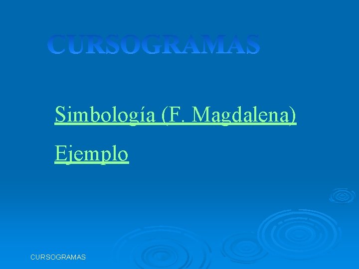 Simbología (F. Magdalena) Ejemplo CURSOGRAMAS 