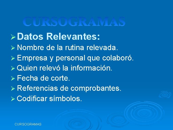 Ø Datos Relevantes: Ø Nombre de la rutina relevada. Ø Empresa y personal que