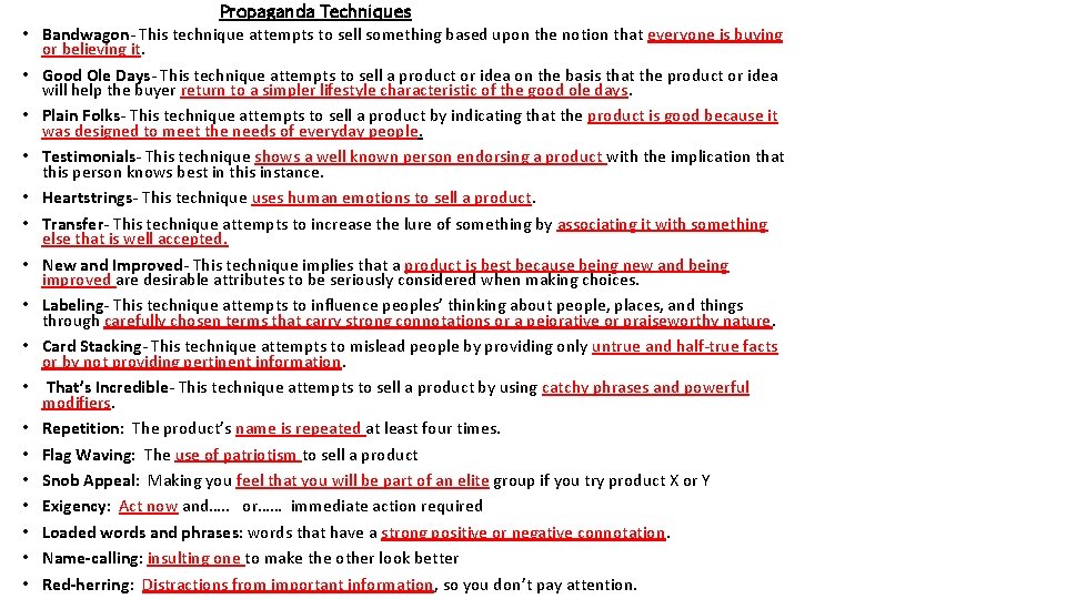  Propaganda Techniques • Bandwagon- This technique attempts to sell something based upon the