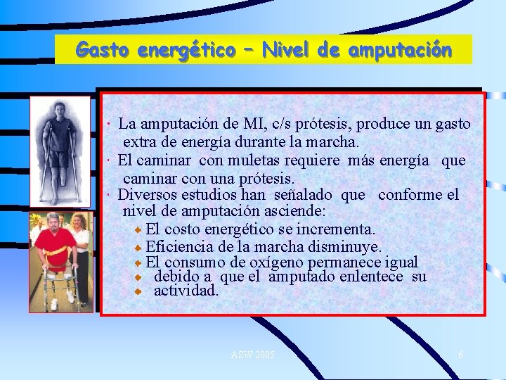 Gasto energético – Nivel de amputación La amputación de MI, c/s prótesis, produce un
