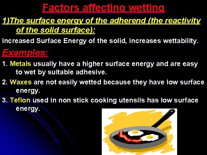 Factors affecting wetting 1)The surface energy of the adherend (the reactivity of the solid