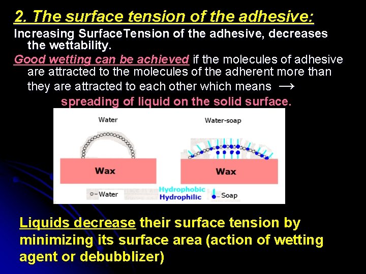 2. The surface tension of the adhesive: Increasing Surface. Tension of the adhesive, decreases
