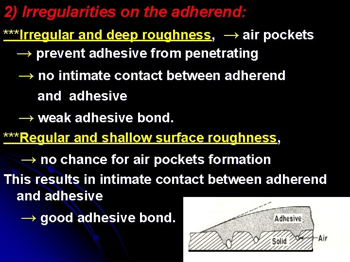 2) Irregularities on the adherend: ***Irregular and deep roughness, → air pockets → prevent