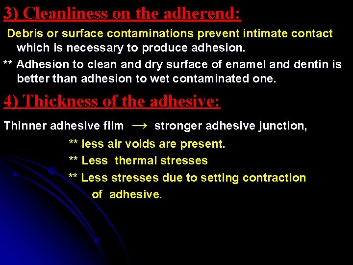 3) Cleanliness on the adherend: Debris or surface contaminations prevent intimate contact which is