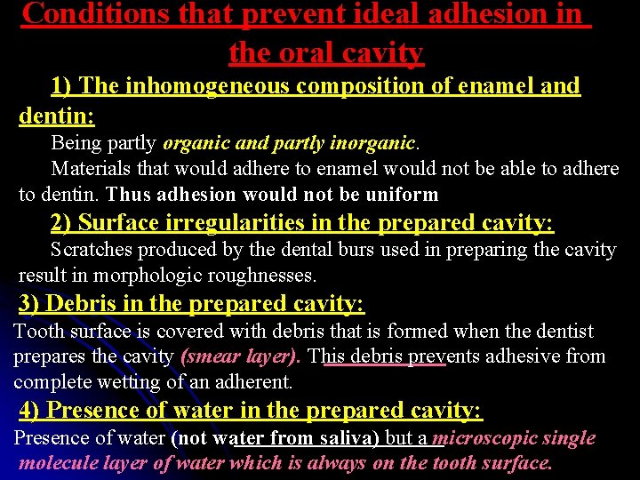 Conditions that prevent ideal adhesion in the oral cavity 1) The inhomogeneous composition of