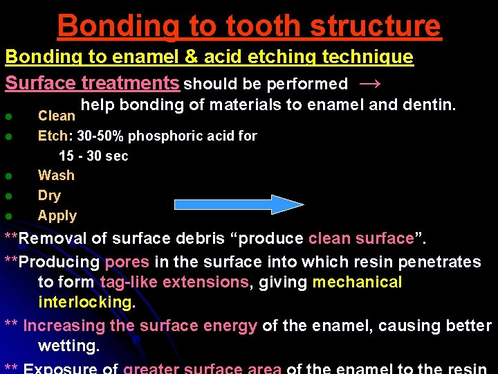 Bonding to tooth structure Bonding to enamel & acid etching technique Surface treatments should