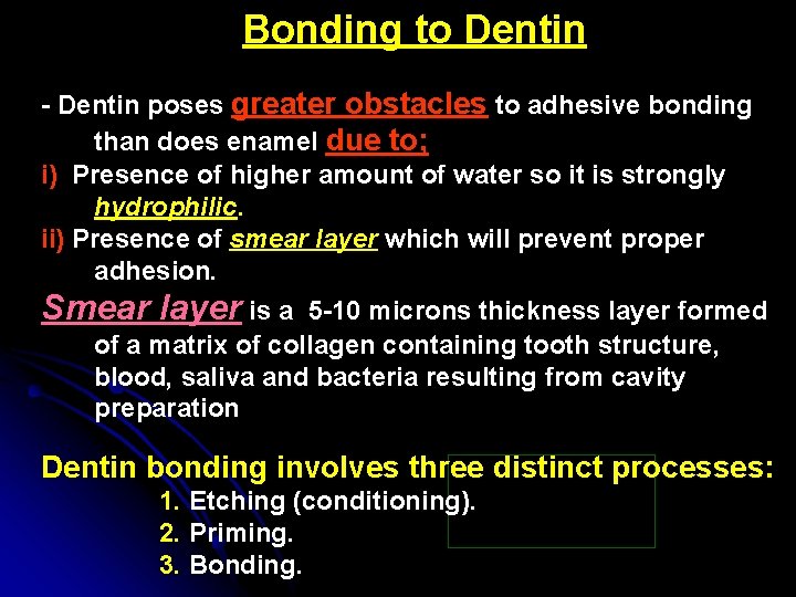 Bonding to Dentin - Dentin poses greater obstacles to adhesive bonding than does enamel