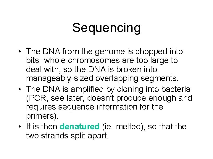 Sequencing • The DNA from the genome is chopped into bits- whole chromosomes are