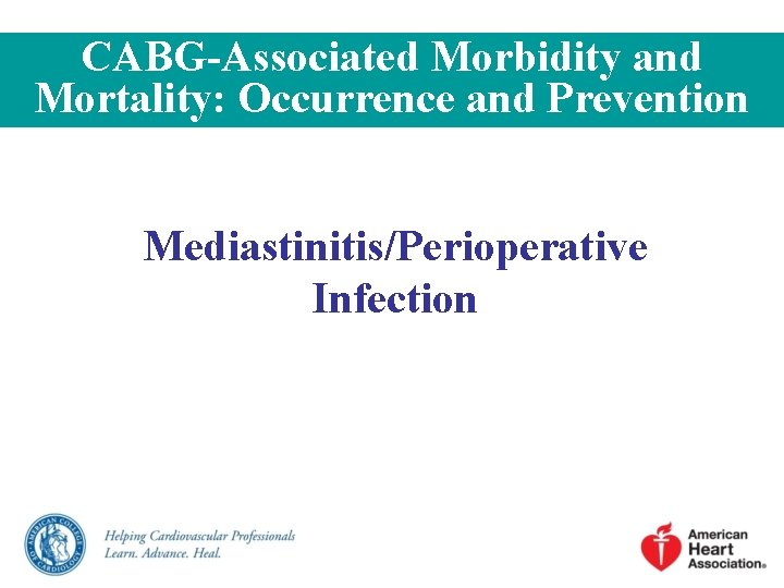 CABG-Associated Morbidity and Mortality: Occurrence and Prevention Mediastinitis/Perioperative Infection 