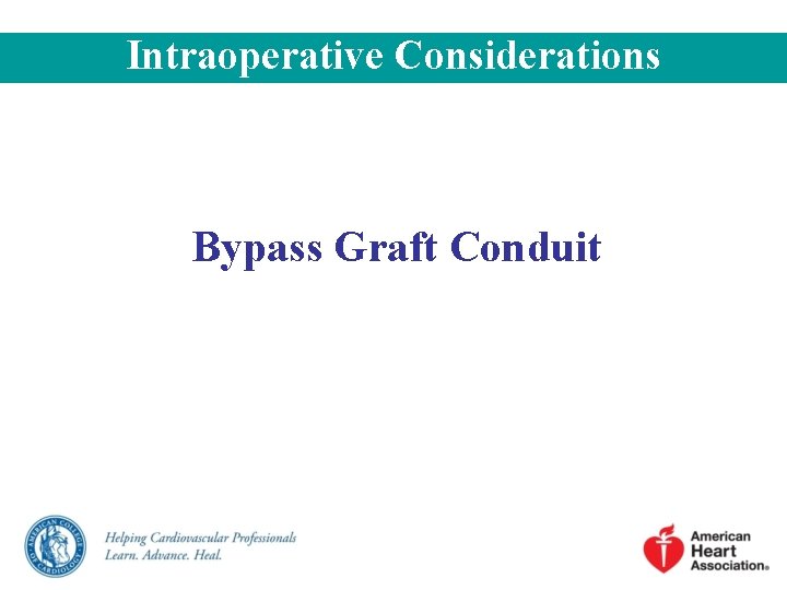 Intraoperative Considerations Bypass Graft Conduit Intraoperative Considerations Bypass Graft Conduit