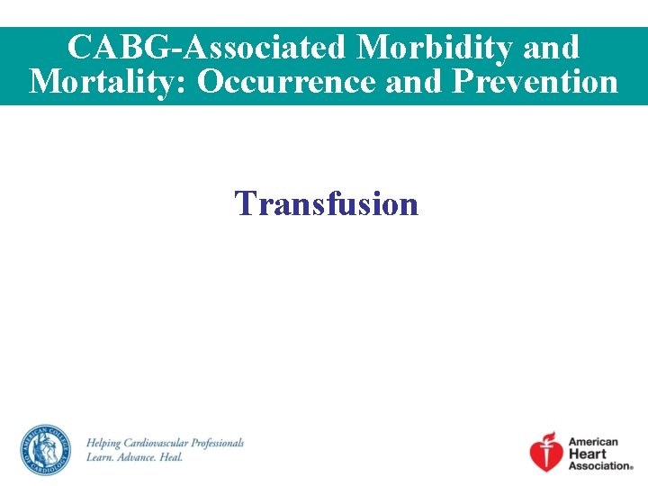 CABG-Associated Morbidity and Mortality: Occurrence and Prevention Transfusion 