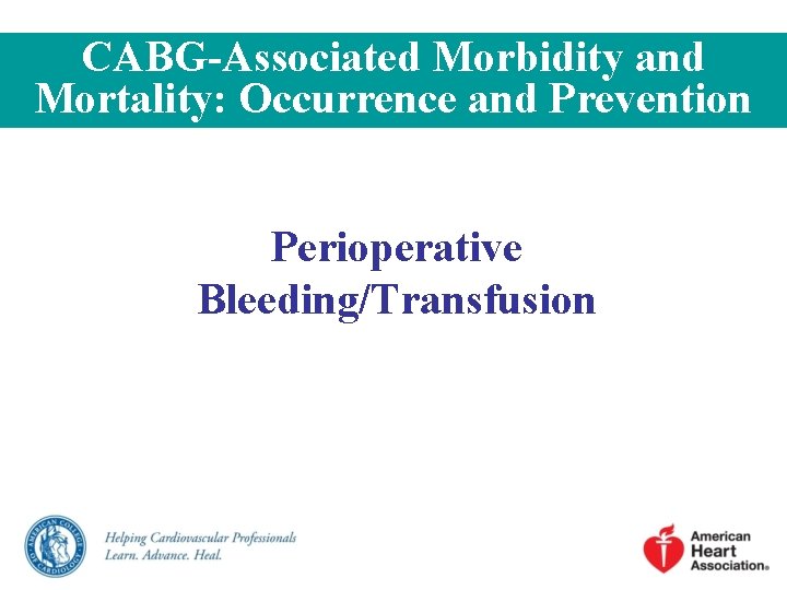 CABG-Associated Morbidity and Mortality: Occurrence and Prevention Perioperative Bleeding/Transfusion 