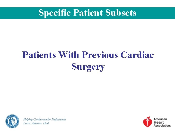 Specific Patient Subsets Patients With Previous Cardiac Surgery Specific Patient Subsets Patients With Previous Cardiac Surgery