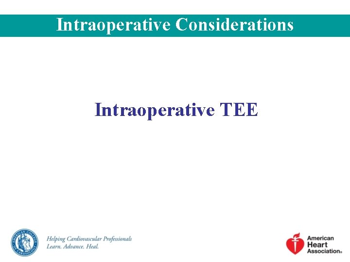 Intraoperative Considerations Intraoperative TEE 