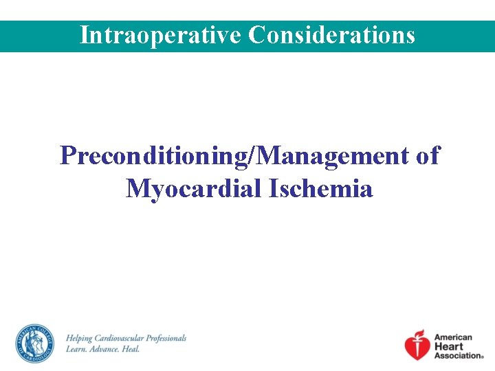 Intraoperative Considerations Preconditioning/Management of Myocardial Ischemia Intraoperative Considerations Preconditioning/Management of Myocardial Ischemia