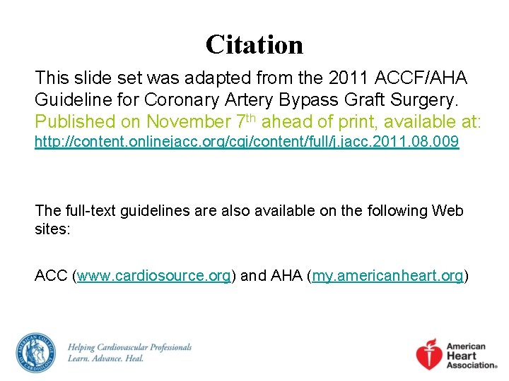 Citation This slide set was adapted from the 2011 ACCF/AHA Guideline for Coronary Artery Citation This slide set was adapted from the 2011 ACCF/AHA Guideline for Coronary Artery