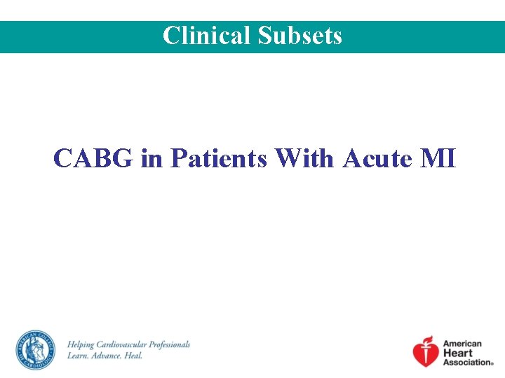 Clinical Subsets CABG in Patients With Acute MI Clinical Subsets CABG in Patients With Acute MI