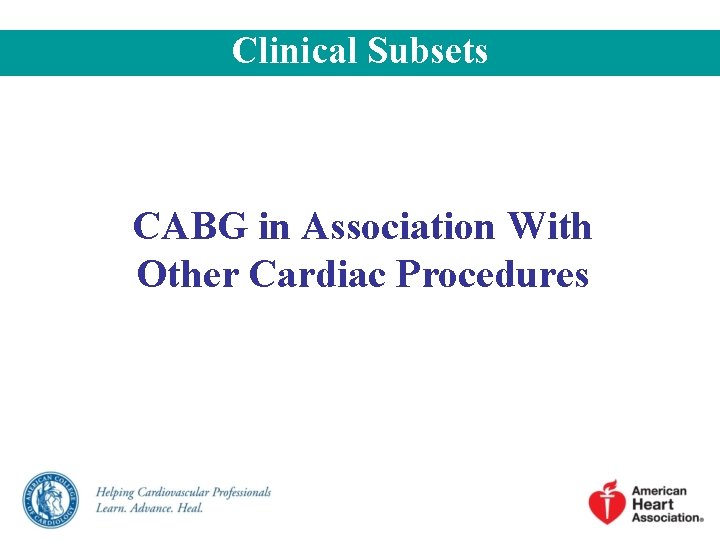 Clinical Subsets CABG in Association With Other Cardiac Procedures 