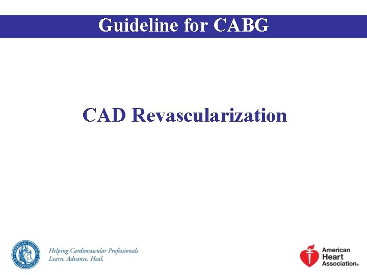 Guideline for CABG CAD Revascularization Guideline for CABG CAD Revascularization