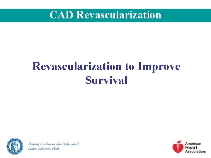 CAD Revascularization to Improve Survival 