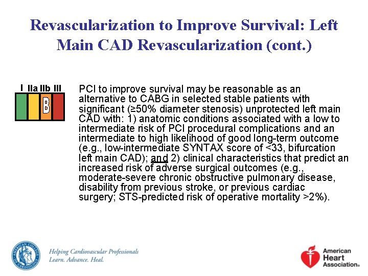 Revascularization to Improve Survival: Left Main CAD Revascularization (cont. ) I IIa IIb III Revascularization to Improve Survival: Left Main CAD Revascularization (cont. ) I IIa IIb III