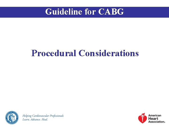 Guideline for CABG Procedural Considerations Guideline for CABG Procedural Considerations
