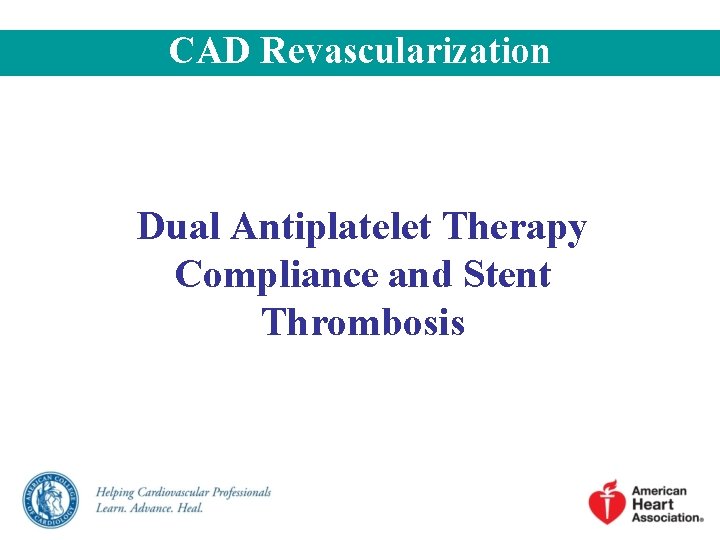 CAD Revascularization Dual Antiplatelet Therapy Compliance and Stent Thrombosis 