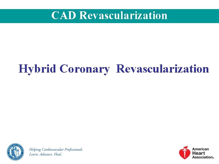CAD Revascularization Hybrid Coronary Revascularization CAD Revascularization Hybrid Coronary Revascularization