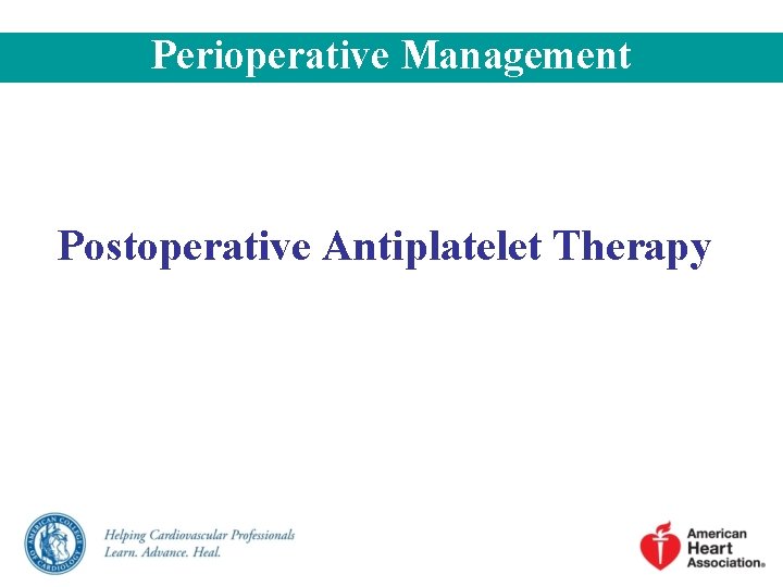 Perioperative Management Postoperative Antiplatelet Therapy Perioperative Management Postoperative Antiplatelet Therapy