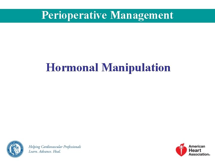 Perioperative Management Hormonal Manipulation Perioperative Management Hormonal Manipulation