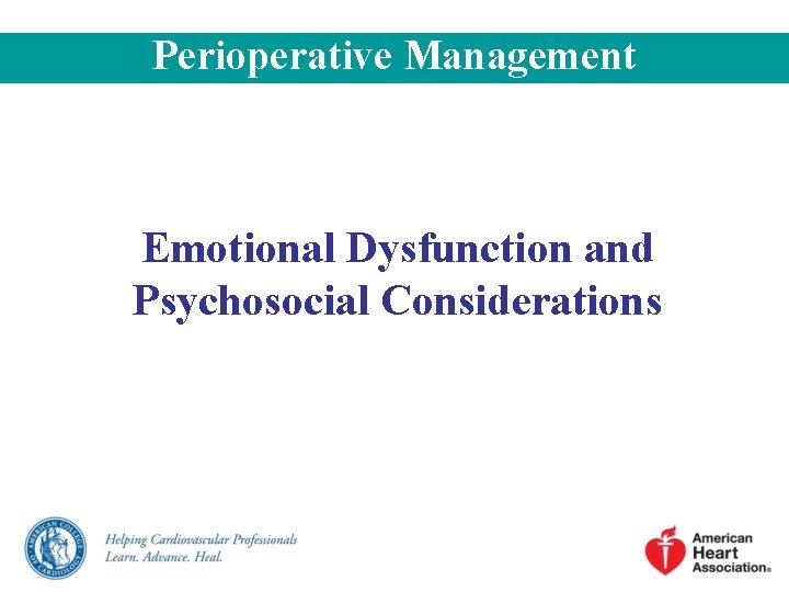 Perioperative Management Emotional Dysfunction and Psychosocial Considerations Perioperative Management Emotional Dysfunction and Psychosocial Considerations