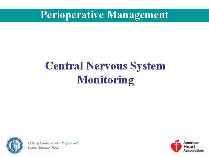 Perioperative Management Central Nervous System Monitoring Perioperative Management Central Nervous System Monitoring