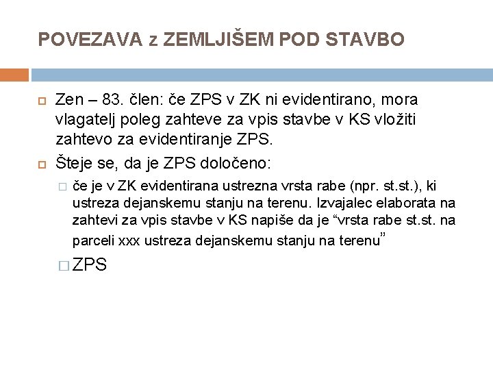 POVEZAVA z ZEMLJIŠEM POD STAVBO Zen – 83. člen: če ZPS v ZK ni