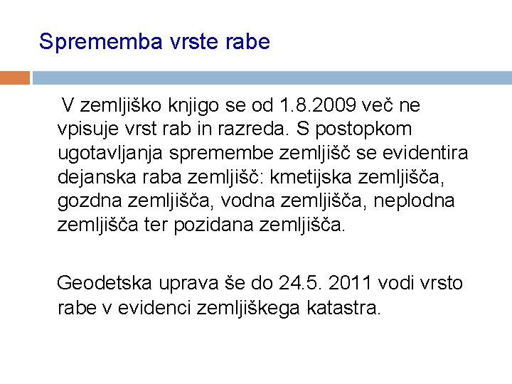 Sprememba vrste rabe V zemljiško knjigo se od 1. 8. 2009 več ne vpisuje