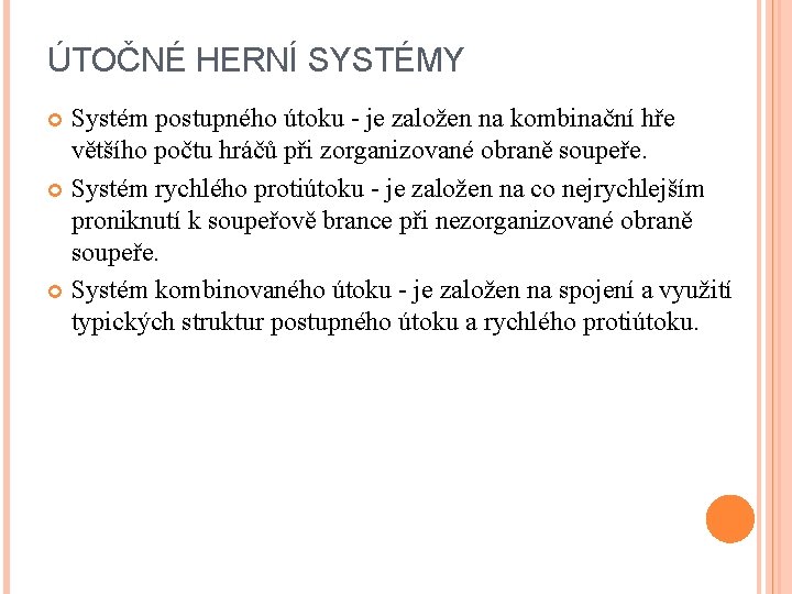 ÚTOČNÉ HERNÍ SYSTÉMY Systém postupného útoku - je založen na kombinační hře většího počtu