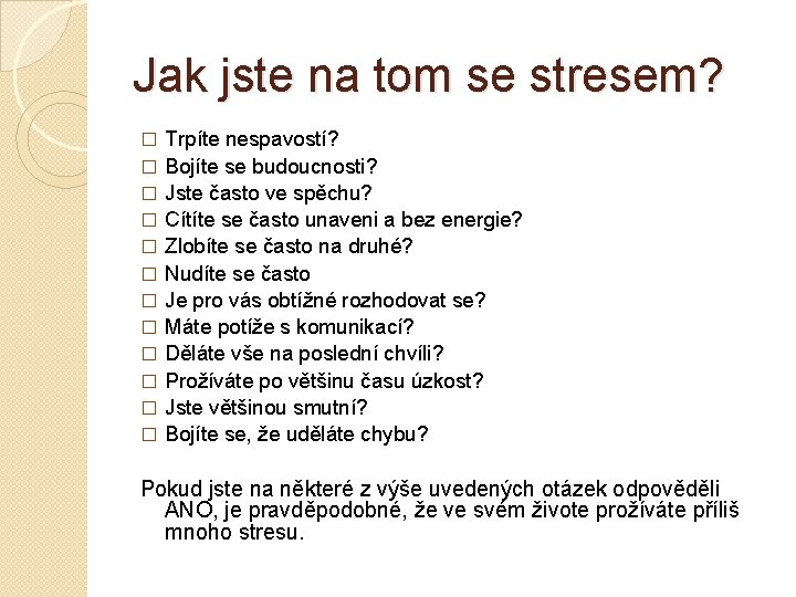 Jak jste na tom se stresem? � � � Trpíte nespavostí? Bojíte se budoucnosti?