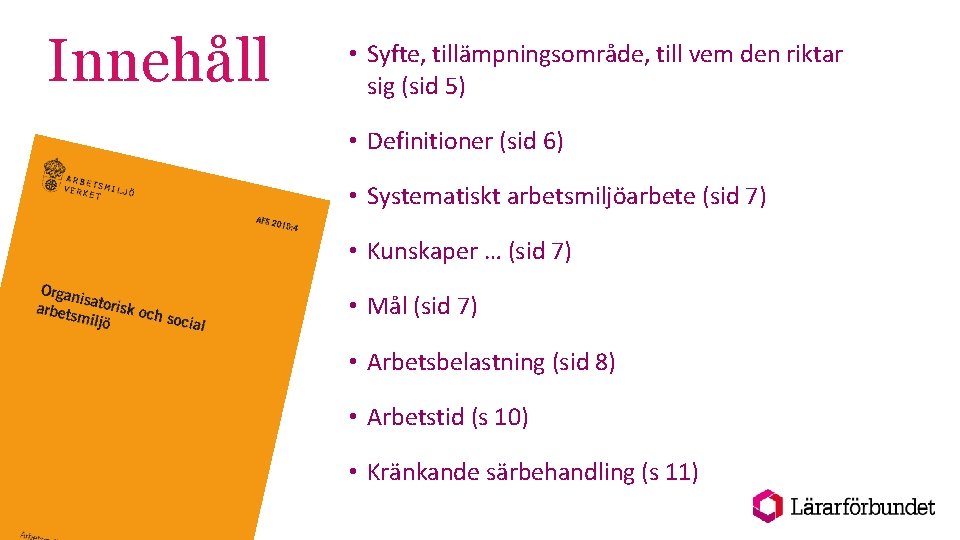 Innehåll • Syfte, tillämpningsområde, till vem den riktar sig (sid 5) • Definitioner (sid