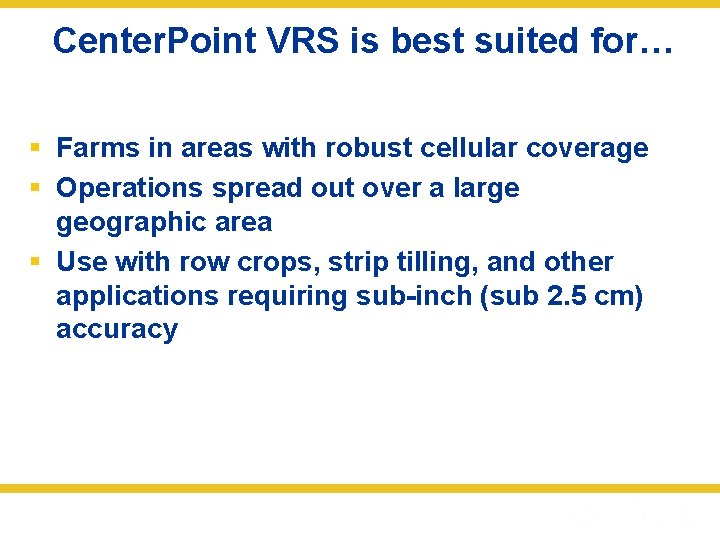 Center. Point VRS is best suited for… § Farms in areas with robust cellular