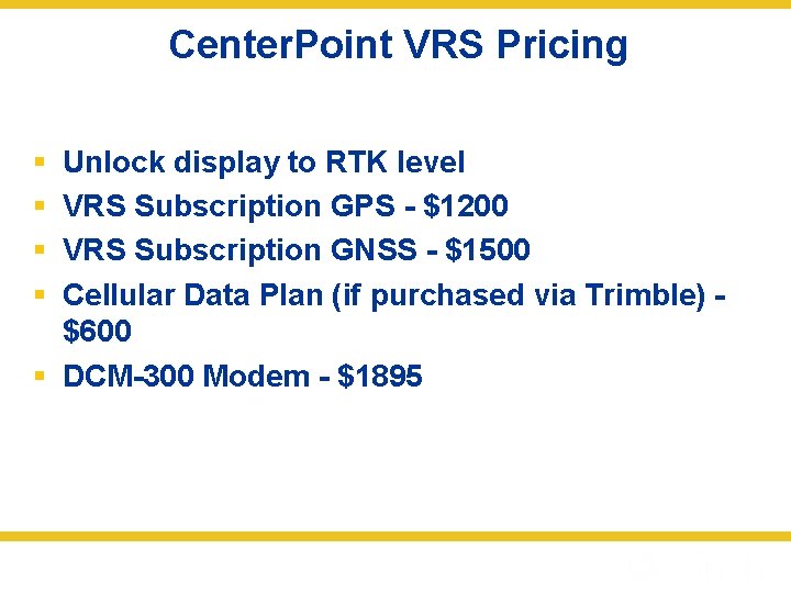 Center. Point VRS Pricing § § Unlock display to RTK level VRS Subscription GPS