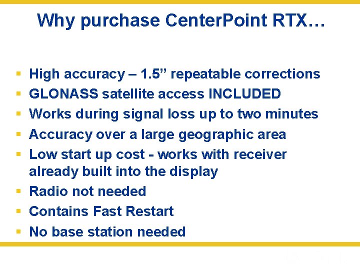 Why purchase Center. Point RTX… § § § High accuracy – 1. 5” repeatable