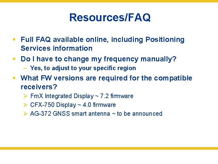 Resources/FAQ § Full FAQ available online, including Positioning Services information § Do I have
