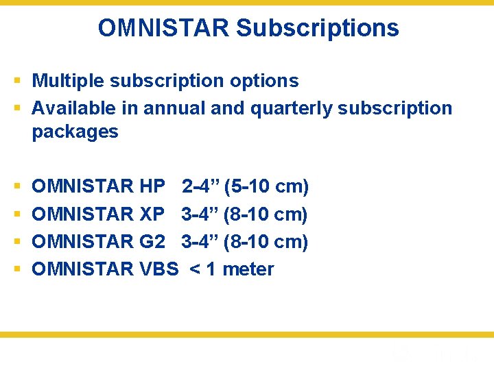 OMNISTAR Subscriptions § Multiple subscription options § Available in annual and quarterly subscription packages