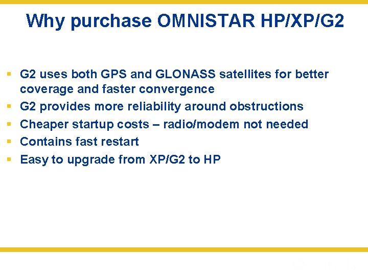 Why purchase OMNISTAR HP/XP/G 2 § G 2 uses both GPS and GLONASS satellites