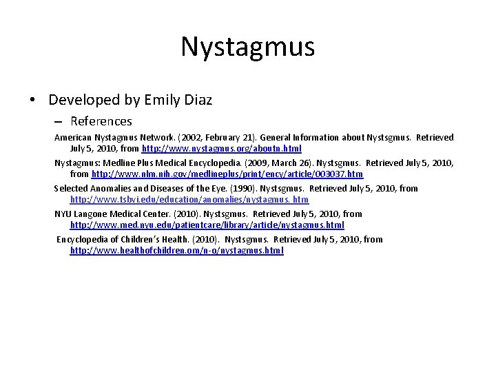 Nystagmus • Developed by Emily Diaz – References American Nystagmus Network. (2002, February 21).
