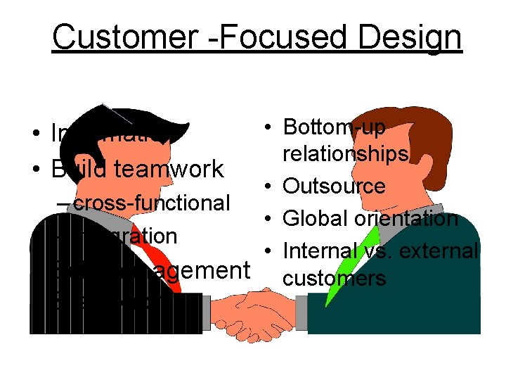 Customer -Focused Design • Bottom-up relationships • Outsource – cross-functional • Global orientation –