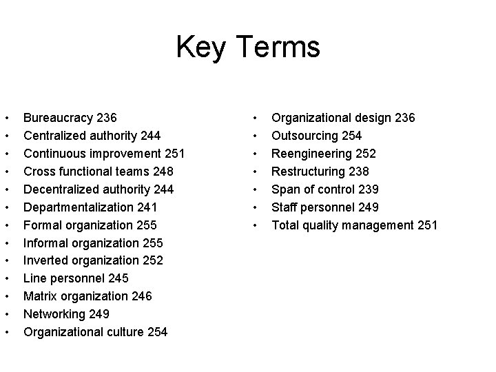 Key Terms • • • • Bureaucracy 236 Centralized authority 244 Continuous improvement 251